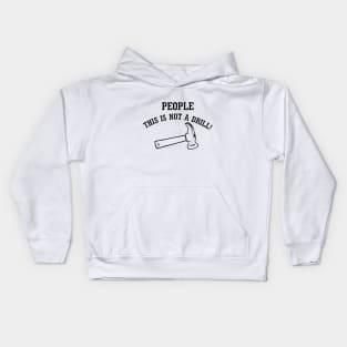 People, This Is Not A Drill! Kids Hoodie